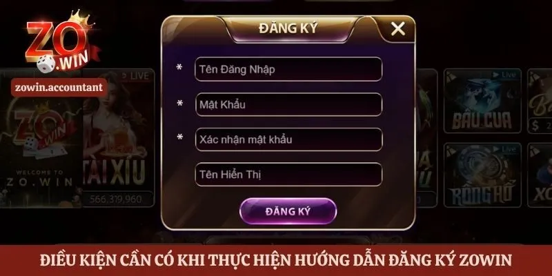 Điều kiện cần có khi thực hiện hướng dẫn đăng ký Zowin