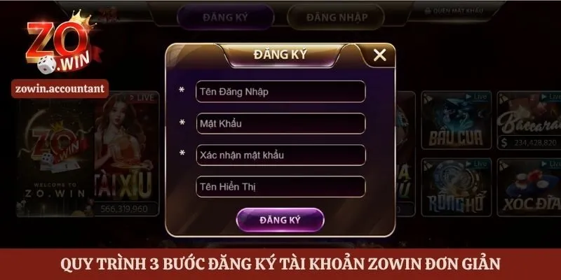 Zowin - Link Vào Cổng game Đổi Thưởng Uy Tín Số 1 Châu Á 3 Quy trình 3 bước đăng ký tài khoản Zowin đơn giản