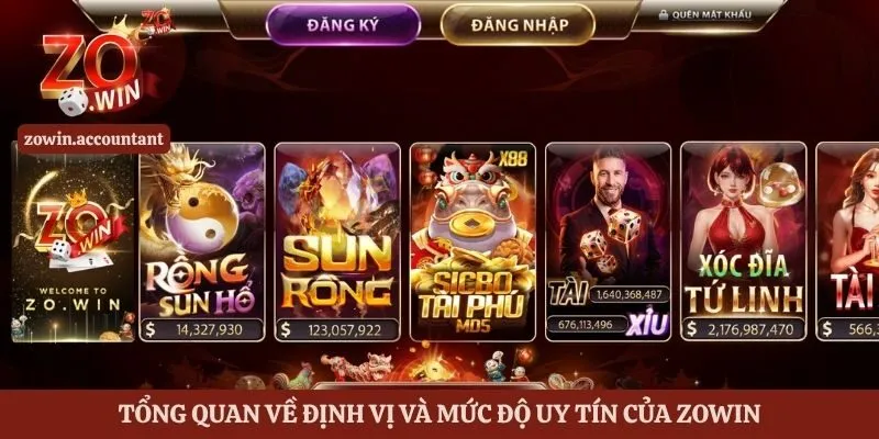 Zowin - Link Vào Cổng game Đổi Thưởng Uy Tín Số 1 Châu Á 1 Tổng quan về định vị và mức độ uy tín của Zowin
